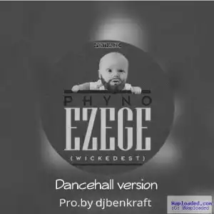 Phyno - EzeGe (Dance-Version) X Dj Benkraft